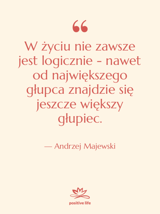 Cytat: Andrzej Majewski - W życiu nie zawsze jest…