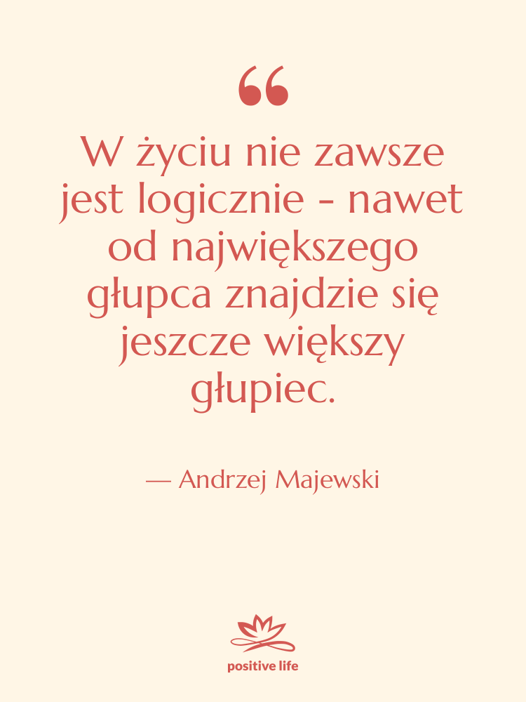 Cytat: Andrzej Majewski - W życiu nie zawsze jest…
