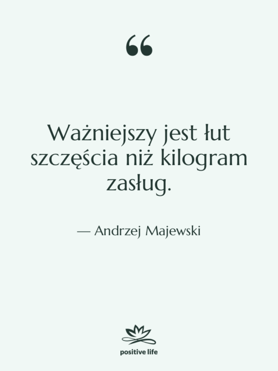 Cytat: Andrzej Majewski - Ważniejszy jest łut szczęścia niż…