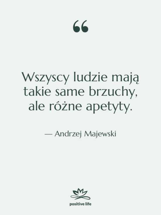 Cytat: Andrzej Majewski - Wszyscy ludzie mają takie same…