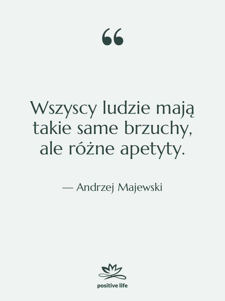 Cytat: Andrzej Majewski - Wszyscy ludzie mają takie same…