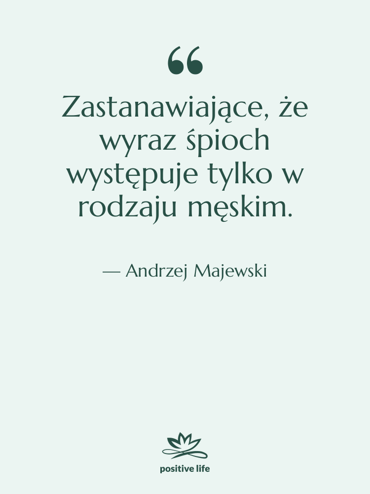 Cytat: Andrzej Majewski - Zastanawiające, że wyraz śpioch występuje…