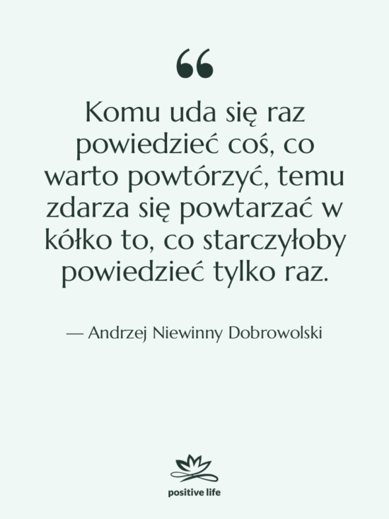 Cytat: Andrzej Niewinny Dobrowolski - Komu uda się raz powiedzieć…