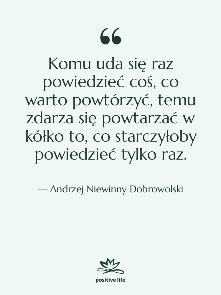 Cytat: Andrzej Niewinny Dobrowolski - Komu uda się raz powiedzieć…