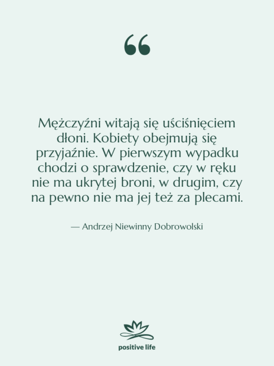 Cytat: Andrzej Niewinny Dobrowolski - Mężczyźni witają się uściśnięciem dłoni.…