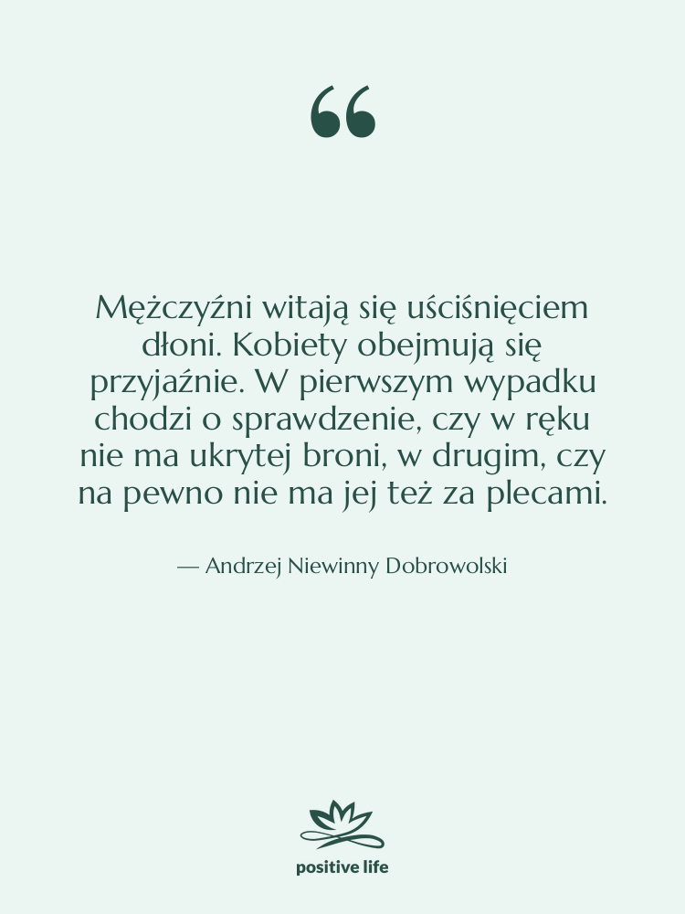 Cytat: Andrzej Niewinny Dobrowolski - Mężczyźni witają się uściśnięciem dłoni.…