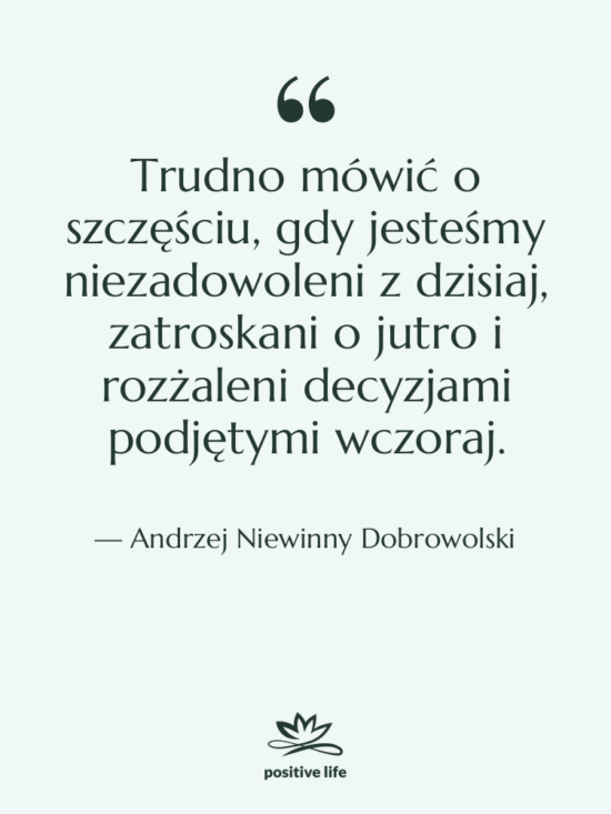 Cytat: Andrzej Niewinny Dobrowolski - Trudno mówić o szczęściu, gdy…
