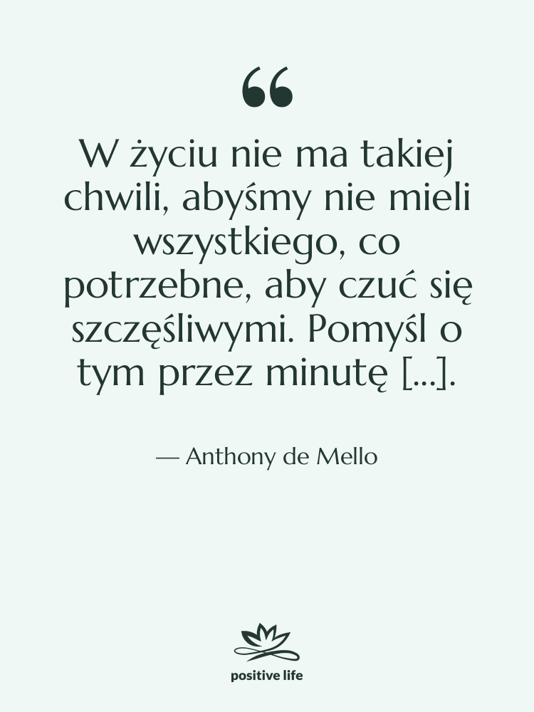 Cytat: Anthony de Mello - W życiu nie ma takiej…
