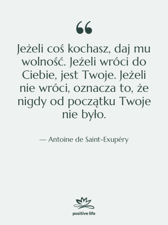 Cytat: Antoine de Saint-Exupéry - Jeżeli coś kochasz, daj mu…