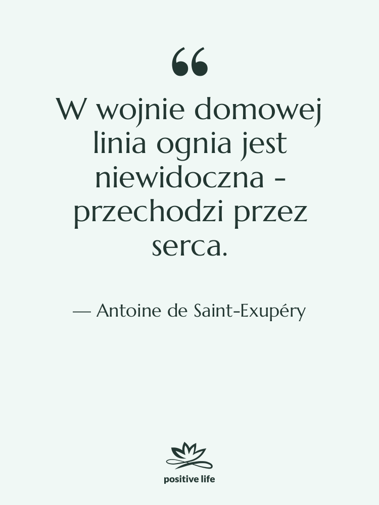 Cytat: Antoine de Saint-Exupéry - W wojnie domowej linia ognia…