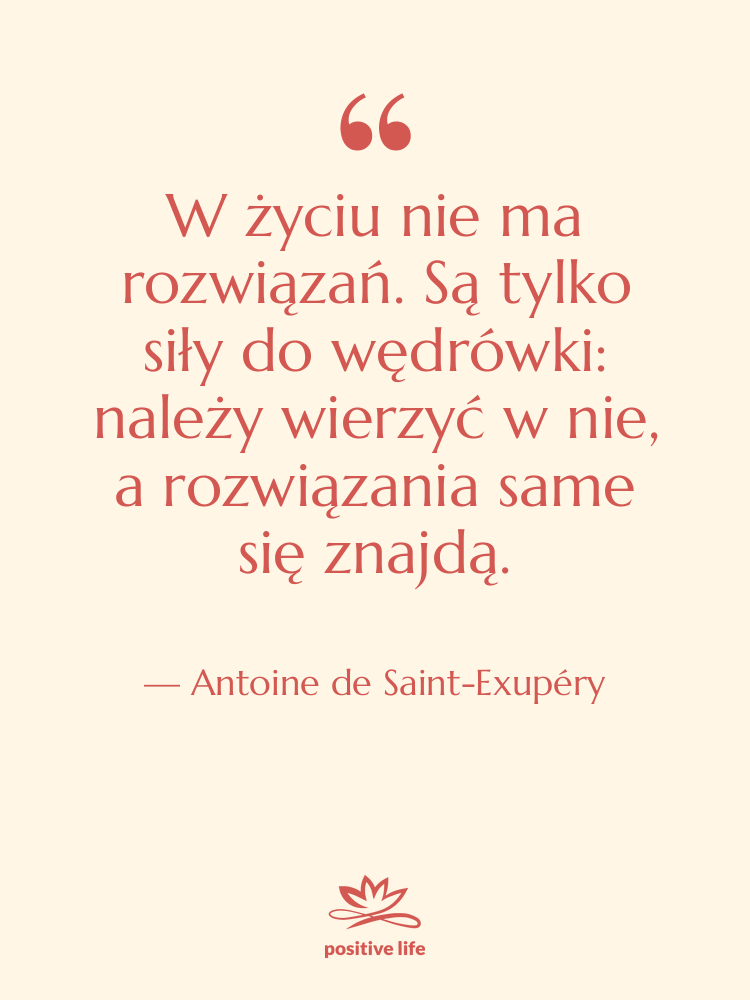 Cytat: Antoine de Saint-Exupéry - W życiu nie ma rozwiązań.…