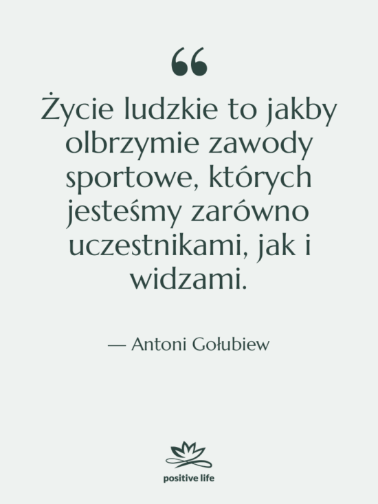Cytat: Antoni Gołubiew - Życie ludzkie to jakby olbrzymie…
