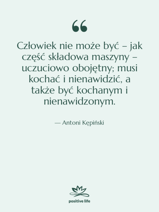 Cytat: Antoni Kępiński - Człowiek nie może być –…
