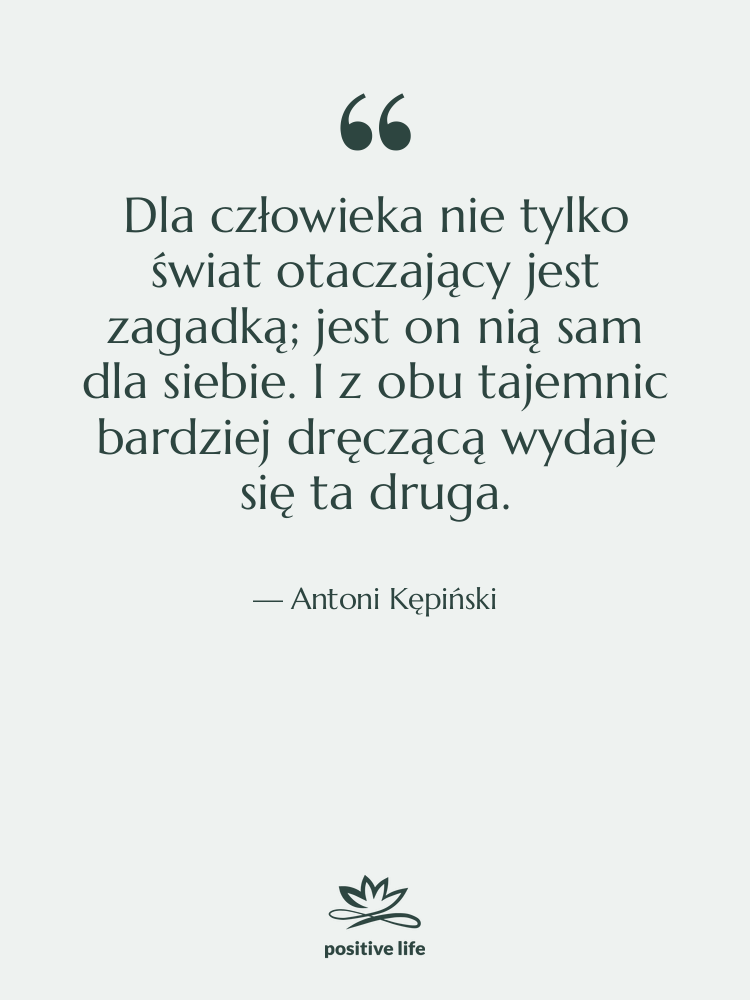 Cytat: Antoni Kępiński - Dla człowieka nie tylko świat…