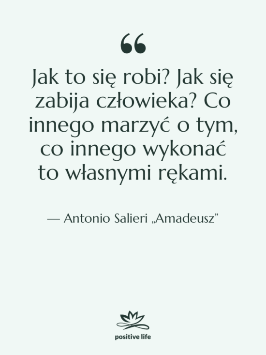 Cytat: Antonio Salieri „Amadeusz” - Jak to się robi? Jak…