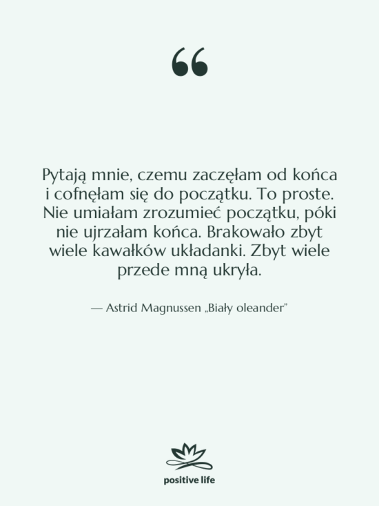 Cytat: Astrid Magnussen „Biały oleander” - Pytają mnie, czemu zaczęłam od…
