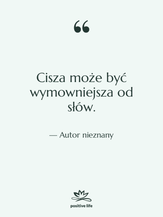 Cytat: Autor nieznany - Cisza może być wymowniejsza od…