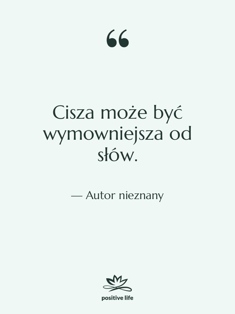 Cytat: Autor nieznany - Cisza może być wymowniejsza od…