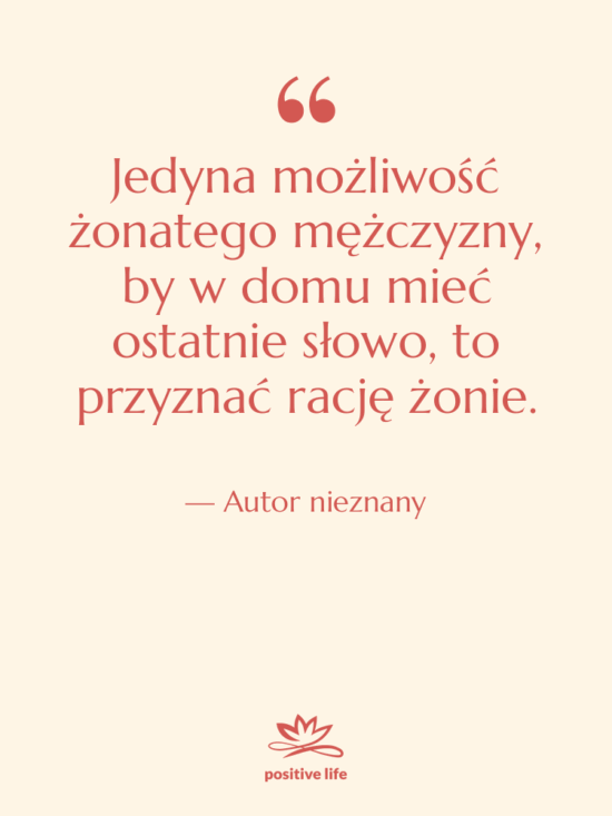 Cytat: Autor nieznany - Jedyna możliwość żonatego mężczyzny, by…