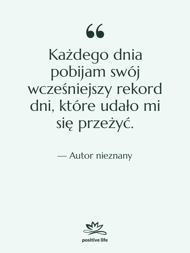 Cytat: Autor nieznany - Każdego dnia pobijam swój wcześniejszy…