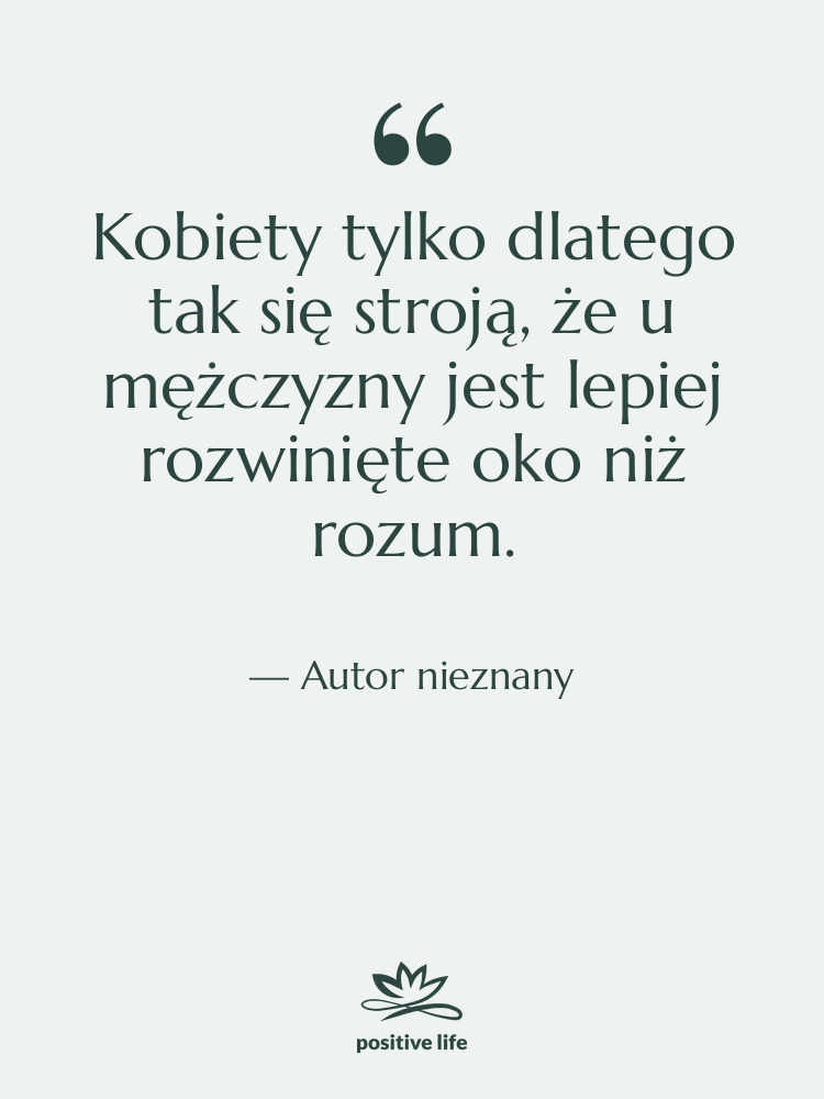 Cytat: Autor nieznany - Kobiety tylko dlatego tak się…