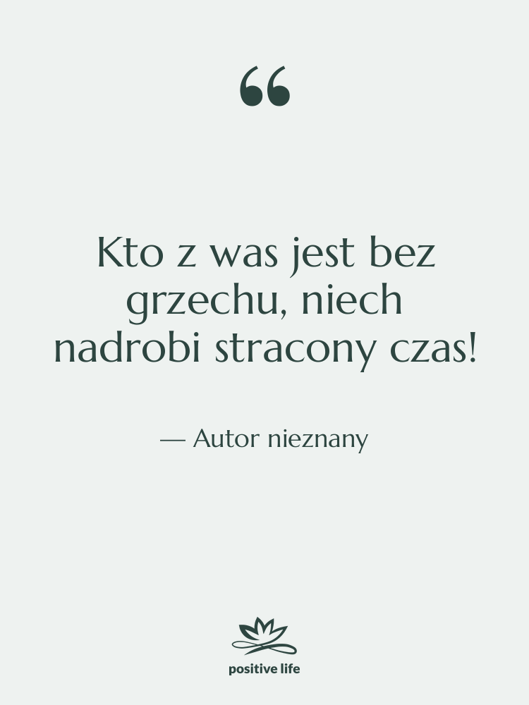 Cytat: Autor nieznany - Kto z was jest bez…