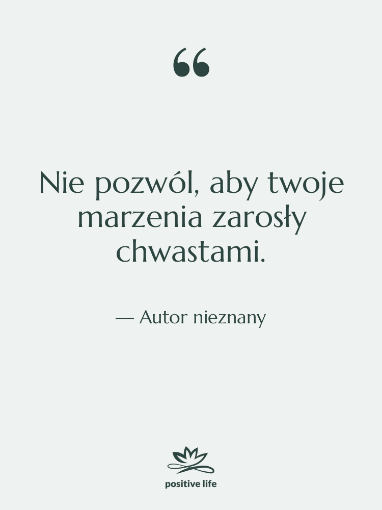 Cytat: Autor nieznany - Nie pozwól, aby twoje marzenia…