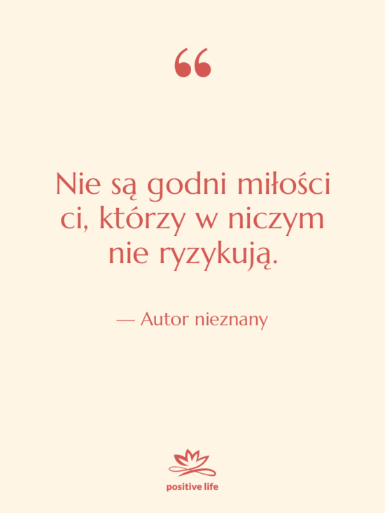 Cytat: Autor nieznany - Nie są godni miłości ci,…
