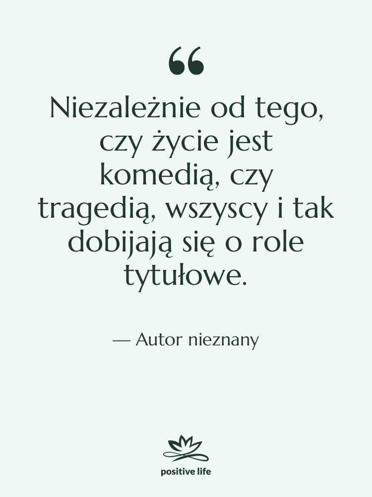 Cytat: Autor nieznany - Niezależnie od tego, czy życie…