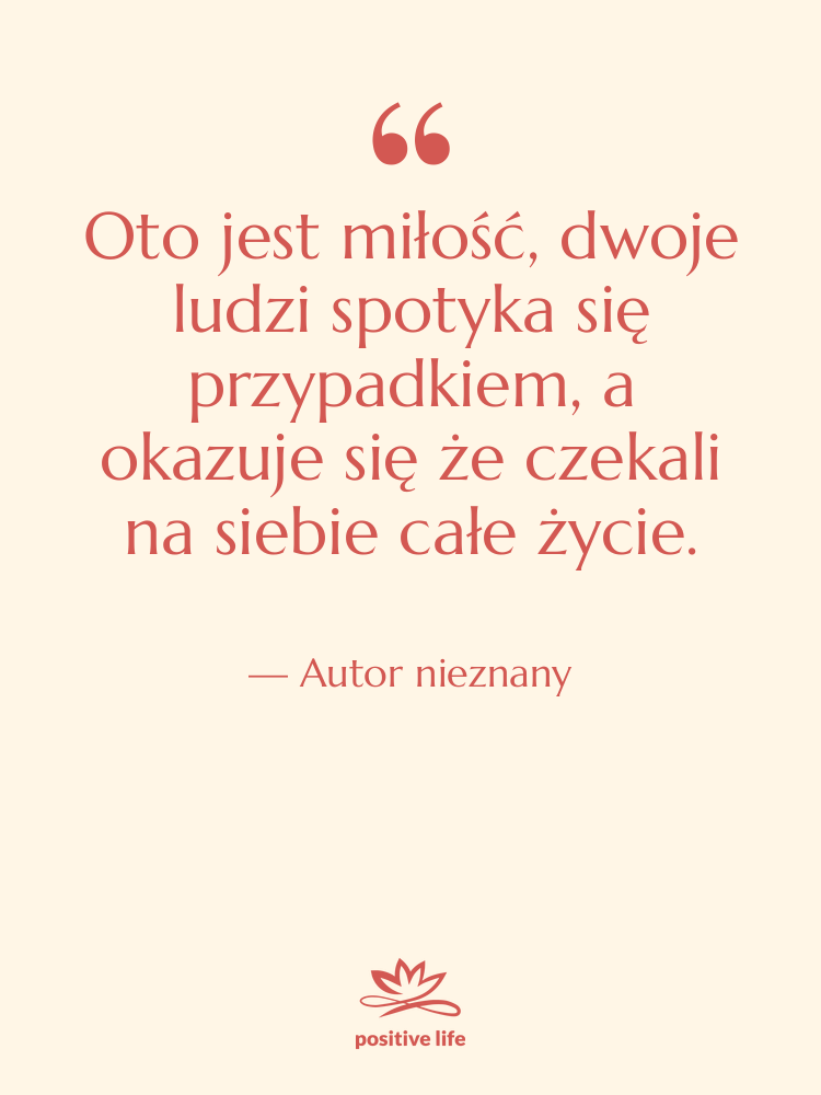 Cytat: Autor nieznany - Oto jest miłość, dwoje ludzi…