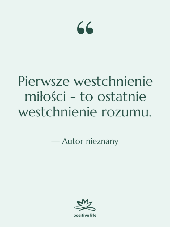 Cytat: Autor nieznany - Pierwsze westchnienie miłości - to…