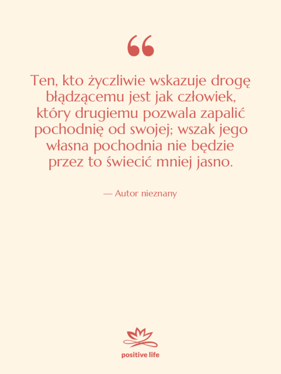 Cytat: Autor nieznany - Ten, kto życzliwie wskazuje drogę…