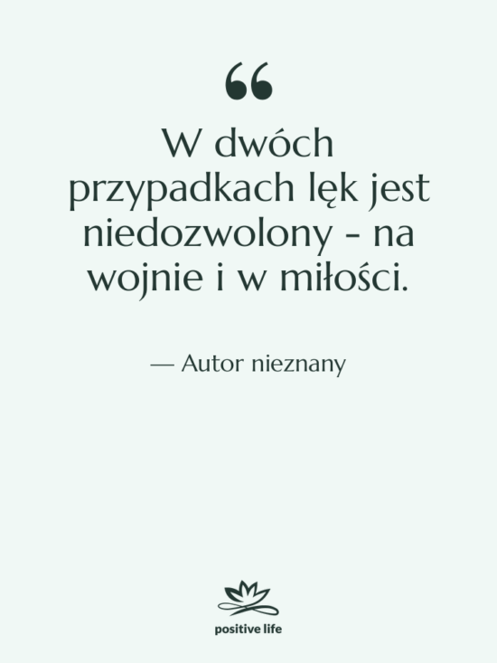 Cytat: Autor nieznany - W dwóch przypadkach lęk jest…