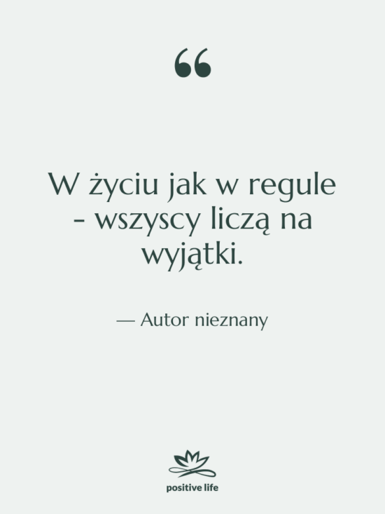 Cytat: Autor nieznany - W życiu jak w regule…