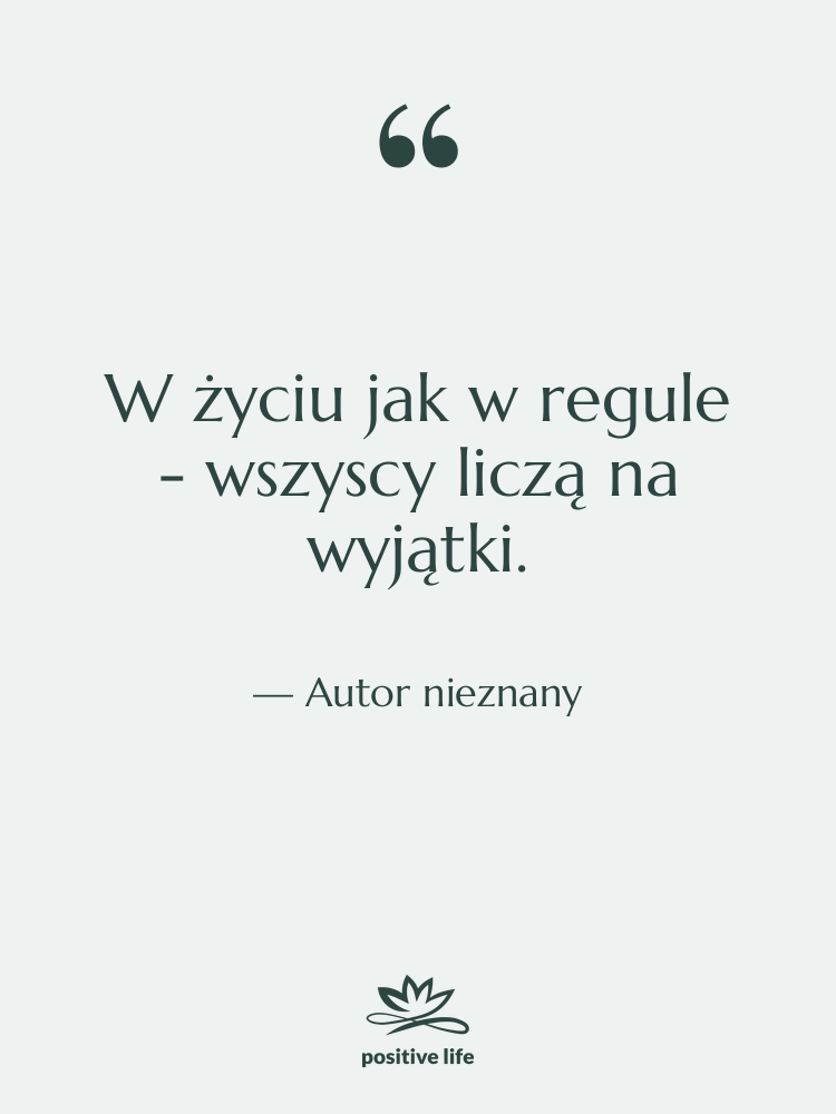 Cytat: Autor nieznany - W życiu jak w regule…