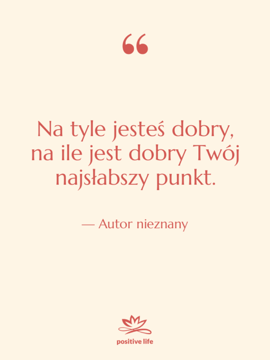 Cytat: Autor nieznany - Na tyle jesteś dobry, na…