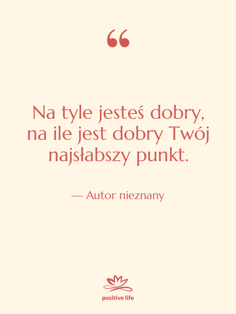 Cytat: Autor nieznany - Na tyle jesteś dobry, na…
