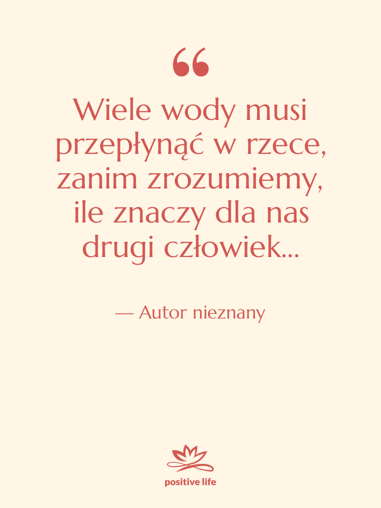Cytat: Autor nieznany - Wiele wody musi przepłynąć w…