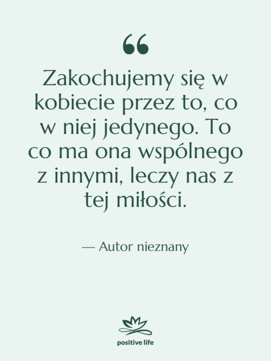 Cytat: Autor nieznany - Zakochujemy się w kobiecie przez…