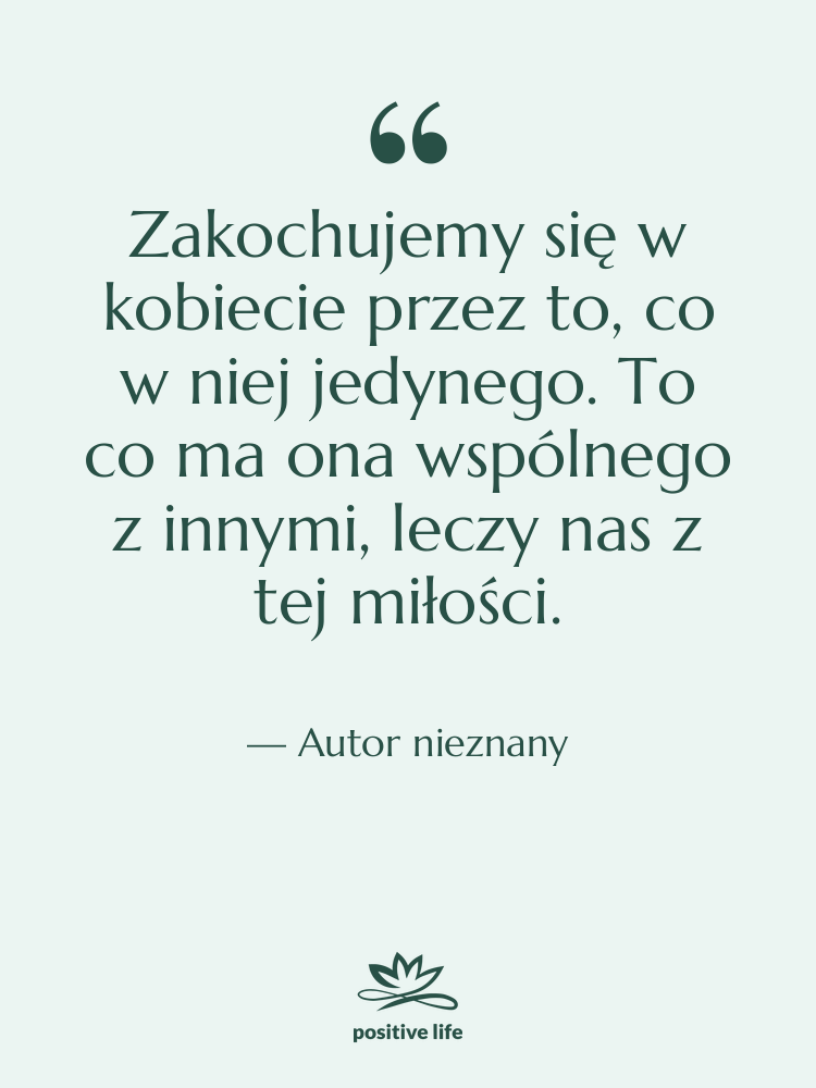 Cytat: Autor nieznany - Zakochujemy się w kobiecie przez…