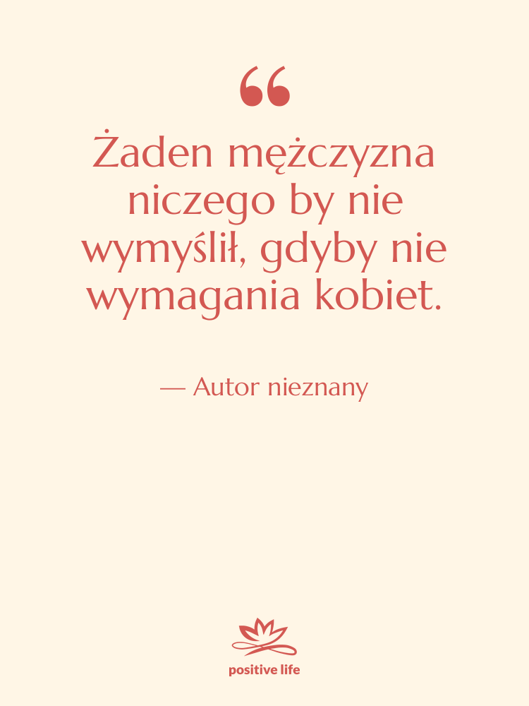 Cytat: Autor nieznany - Żaden mężczyzna niczego by nie…