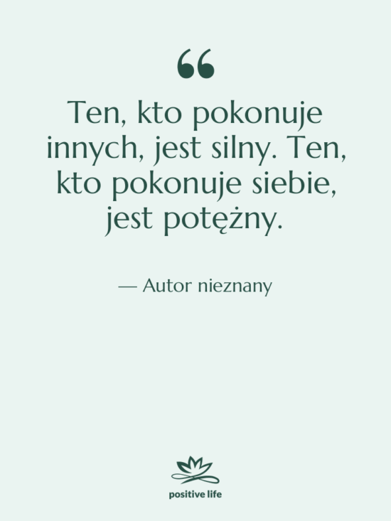 Cytat: Autor nieznany - Ten, kto pokonuje innych, jest…