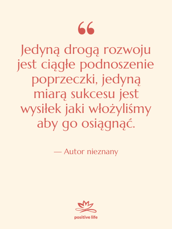 Cytat: Autor nieznany - Jedyną drogą rozwoju jest ciągłe…