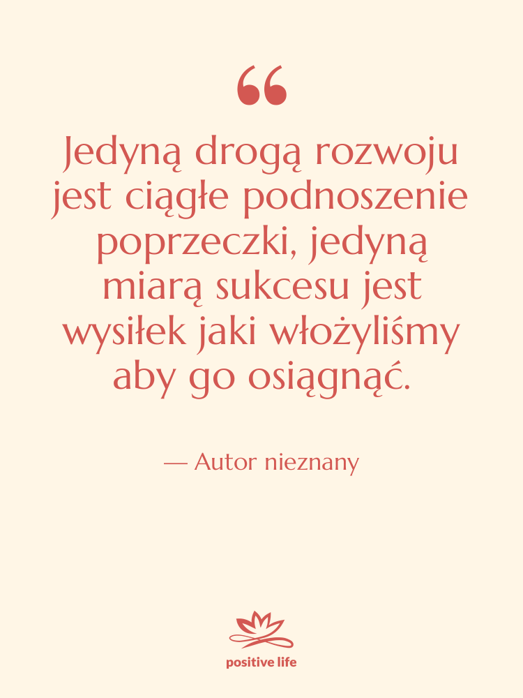 Cytat: Autor nieznany - Jedyną drogą rozwoju jest ciągłe…