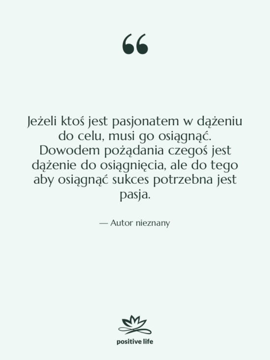 Cytat: Autor nieznany - Jeżeli ktoś jest pasjonatem w…