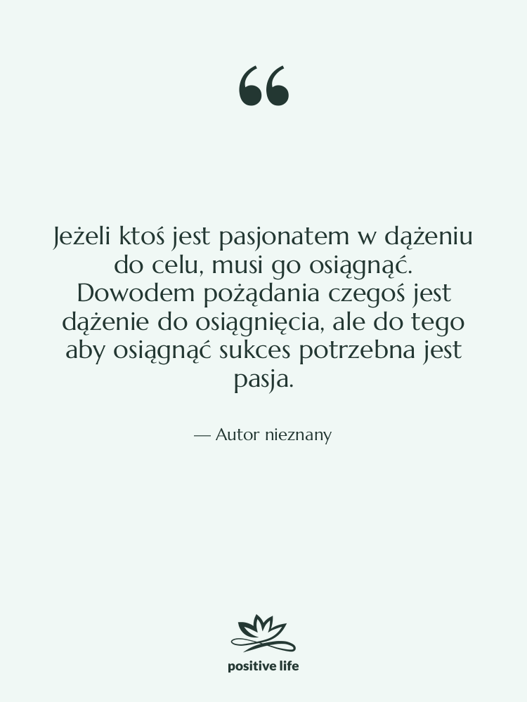 Cytat: Autor nieznany - Jeżeli ktoś jest pasjonatem w…