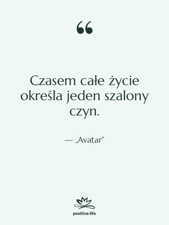 Cytat: „Avatar” - Czasem całe życie określa jeden…