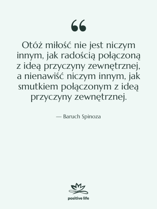 Cytat: Baruch Spinoza - Otóż miłość nie jest niczym…