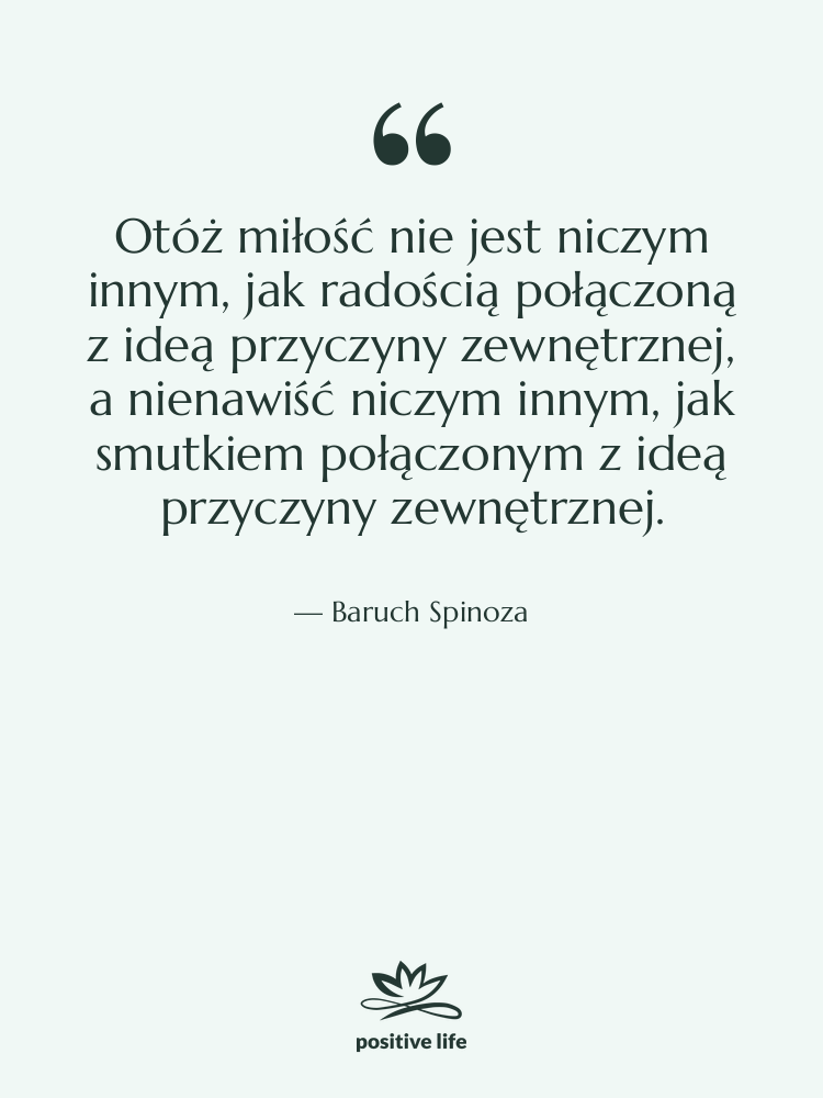 Cytat: Baruch Spinoza - Otóż miłość nie jest niczym…