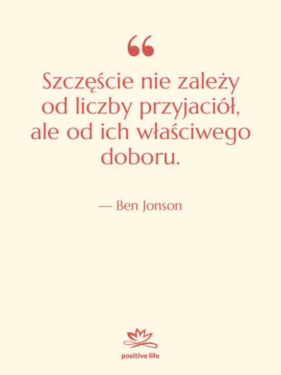 Cytat: Ben Jonson - Szczęście nie zależy od liczby…